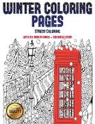 Stress Coloring (Winter Coloring Pages): Winter Coloring Pages: This Book Has 30 Winter Coloring Pages That Can Be Used to Color In, Frame, And/Or Med