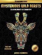 Coloring Books for Grown Ups (Mysterious Wild Beasts): A Wild Beasts Coloring Book with 30 Coloring Pages for Relaxed and Stress Free Coloring. This B