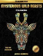 A Coloring Book (Mysterious Wild Beasts): A Wild Beasts Coloring Book with 30 Coloring Pages for Relaxed and Stress Free Coloring. This Book Can Be Do