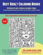 Best Adult Coloring Books (40 Complex and Intricate Coloring Pages): An Intricate and Complex Coloring Book That Requires Fine-Tipped Pens and Pencils