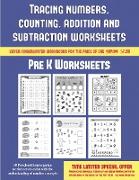 Pre K Worksheets (Tracing numbers, counting, addition and subtraction): 50 Preschool/Kindergarten worksheets to assist with the understanding of numbe