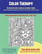 Color Therapy (40 Complex and Intricate Coloring Pages): An intricate and complex coloring book that requires fine-tipped pens and pencils only: Color