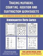 Kindergarten Math Games (Tracing Numbers, Counting, Addition and Subtraction): 50 Preschool/Kindergarten Worksheets to Assist with the Understanding o
