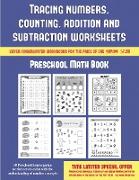 Preschool Math Book (Tracing Numbers, Counting, Addition and Subtraction): 50 Preschool/Kindergarten Worksheets to Assist with the Understanding of Nu