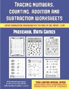 Preschool Math Games (Tracing Numbers, Counting, Addition and Subtraction): 50 Preschool/Kindergarten Worksheets to Assist with the Understanding of N