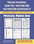 Preschool Number Book (Tracing Numbers, Counting, Addition and Subtraction): 50 Preschool/Kindergarten Worksheets to Assist with the Understanding of