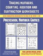 Preschool Number Games (Tracing Numbers, Counting, Addition and Subtraction): 50 Preschool/Kindergarten Worksheets to Assist with the Understanding of