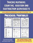 Preschool Printables (Tracing Numbers, Counting, Addition and Subtraction): 50 Preschool/Kindergarten Worksheets to Assist with the Understanding of N