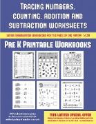 Pre K Printable Workbooks (Tracing Numbers, Counting, Addition and Subtraction): 50 Preschool/Kindergarten Worksheets to Assist with the Understanding
