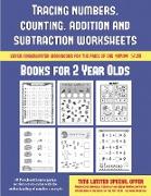 Books for 2 Year Olds (Tracing Numbers, Counting, Addition and Subtraction): 50 Preschool/Kindergarten Worksheets to Assist with the Understanding of