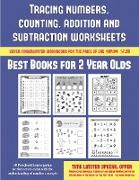 Best Books for 2 Year Olds (Tracing Numbers, Counting, Addition and Subtraction): 50 Preschool/Kindergarten Worksheets to Assist with the Understandin