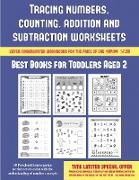 Best Books for Toddlers Aged 2 (Tracing Numbers, Counting, Addition and Subtraction): 50 Preschool/Kindergarten Worksheets to Assist with the Understa