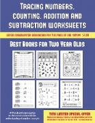 Best Books for Two Year Olds (Tracing Numbers, Counting, Addition and Subtraction): 50 Preschool/Kindergarten Worksheets to Assist with the Understand