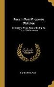 Recent Real Property Statutes: Comprising Those Passed During the Years 1874 Inclusive