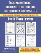 Pre K Math Lesson (Tracing Numbers, Counting, Addition and Subtraction): 50 Preschool/Kindergarten Worksheets to Assist with the Understanding of Numb