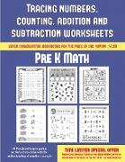 Pre K Math (Tracing Numbers, Counting, Addition and Subtraction): 50 Preschool/Kindergarten Worksheets to Assist with the Understanding of Number Conc