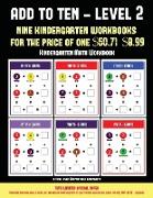 Kindergarten Math Workbook (Add to Ten - Level 2): 30 Full Color Preschool/Kindergarten Addition Worksheets That Can Assist with Understanding of Math