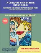 36 Complex and Intricate Coloring Pictures to Color: 36 Intricate and Complex Abstract Coloring Pages: This Book Has 36 Abstract Coloring Pages That C