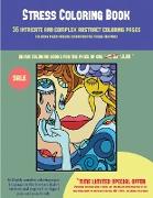 Stress Coloring Book (36 Intricate and Complex Abstract Coloring Pages): 36 Intricate and Complex Abstract Coloring Pages: This Book Has 36 Abstract C