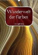 Wunderwelt der Farben (Wandkalender 2020 DIN A3 hoch)