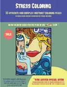 Stress Coloring (36 Intricate and Complex Abstract Coloring Pages): 36 Intricate and Complex Abstract Coloring Pages: This Book Has 36 Abstract Colori
