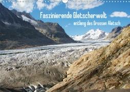 Faszinierende Gletscherwelt - entlang des Großen Aletsch (Wandkalender 2020 DIN A3 quer)