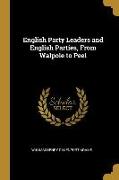 English Party Leaders and English Parties, from Walpole to Peel