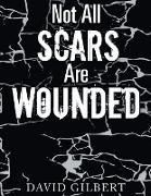 Not All Scars Are Wounded