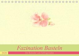 Faszination Basteln - Ein Kalender zum Selbstgestalten (Tischkalender 2020 DIN A5 quer)