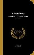 Independency: A Deduction from the Laws of the Universe