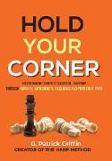 Hold Your Corner: Discovering The Secrets To Successful Leadership Through Humility, Authenticity, Resilience and Persistent Faith
