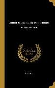 John Milton and His Times: An Historical Novel