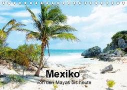 Mexiko - von den Mayas bis heute (Tischkalender 2020 DIN A5 quer)