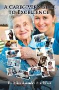 A Caregiver's Bible to Excellence!