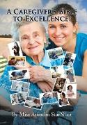 A Caregiver's Bible to Excellence!