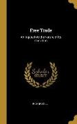 Free Trade: An Inquiry Into the Nature of Its Operation