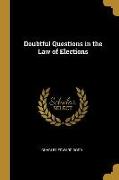 Doubtful Questions in the Law of Elections