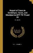 Report of Tours in Gorakhpur, Saran, and Ghazipur in 1877-78-79 and 80, Volume XXII