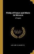 Philip of France and Marie de Méranie: A Tragedy