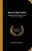 Mayne's Sight Speller: Adapted for Graded Schools from Fourth Grade Through