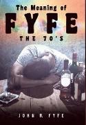 The Meaning of Fyfe: The 70's
