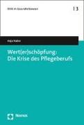 Wert(er)schöpfung: Die Krise des Pflegeberufs