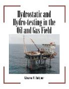Hydrostatic and Hydro-Testing in the Oil and Gas Field