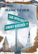 Jak wygl¿da zdrowy ko¿ció¿? (What Is a Healthy Church?) (Polish)