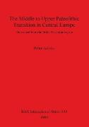 The Middle to Upper Paleolithic Transition in Central Europe