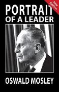 Portrait of a Leader - Oswald Mosley