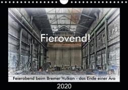 Fierovend! Feierabend beim Bremer Vulkan - das Ende einer Ära (Wandkalender 2020 DIN A4 quer)