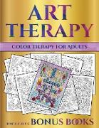 Color Therapy for Adults (Art Therapy): This book has 40 art therapy coloring sheets that can be used to color in, frame, and/or meditate over: This b