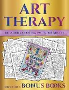 Detailed Coloring Pages for Adults (Art Therapy): This Book Has 40 Art Therapy Coloring Sheets That Can Be Used to Color In, Frame, And/Or Meditate Ov