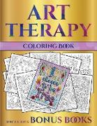 Coloring Book (Art Therapy): This Book Has 40 Art Therapy Coloring Sheets That Can Be Used to Color In, Frame, And/Or Meditate Over: This Book Can